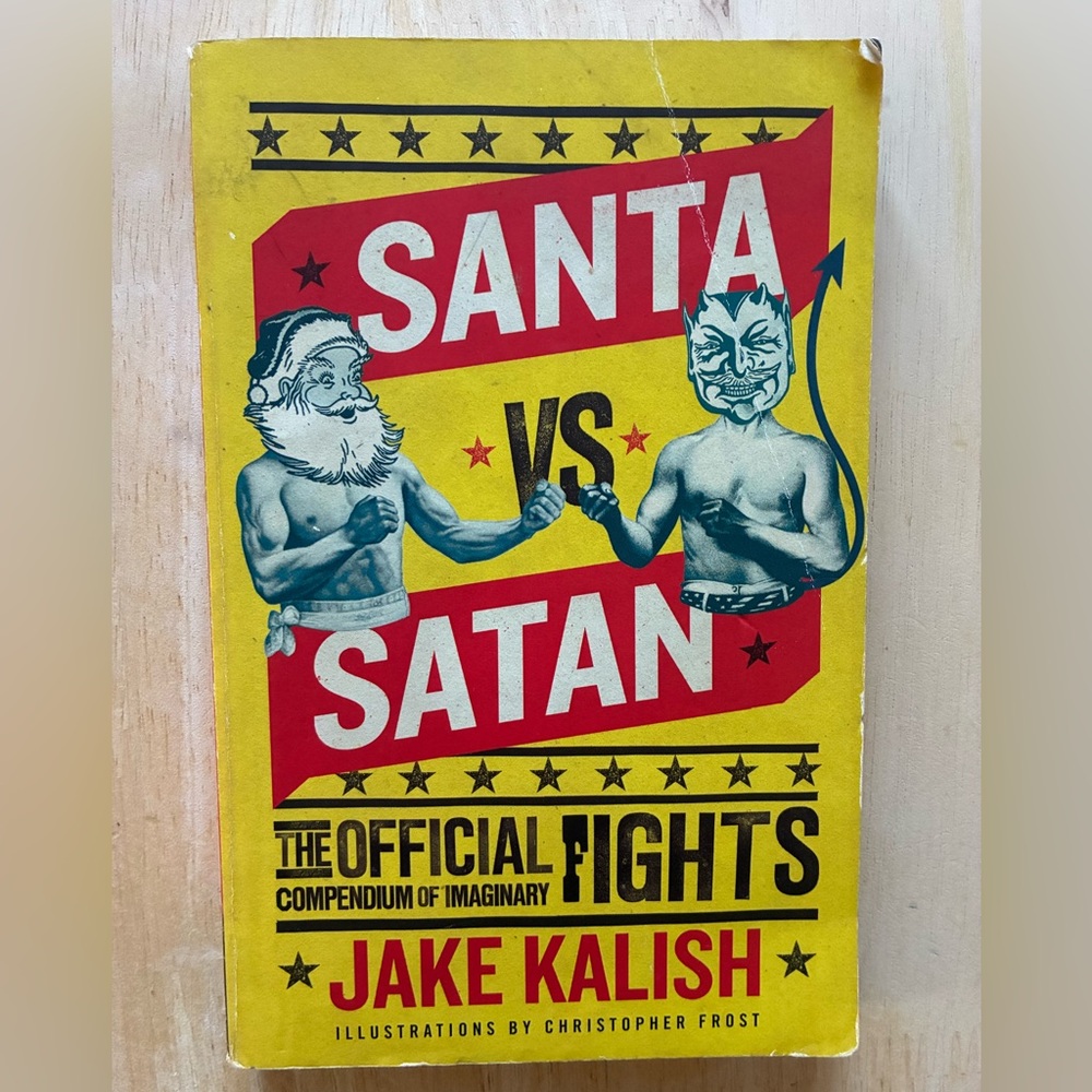 Santa vs. Satan: The Official Compendium of Imaginary Fights by Jake Kalish
